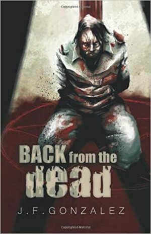 Back from the Dead by J.F. Gonzalez