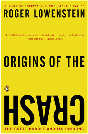 Origins of the Crash: The Great Bubble and Its Undoing by Roger Lowenstein