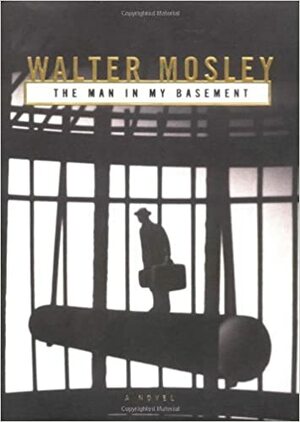 The Man in My Basement by Walter Mosley