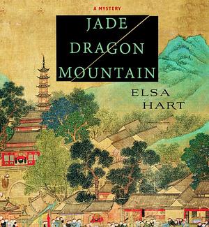 Jade Dragon Mountain by Elsa Hart