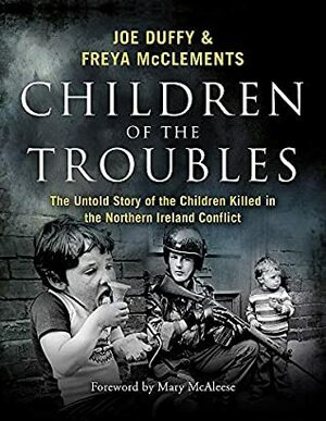 Children of the Troubles by Joe Duffy, Freya McClements