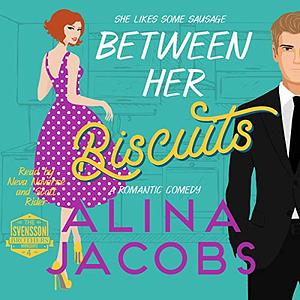 Between Her Biscuits by Alina Jacobs