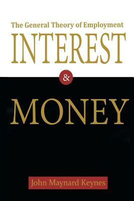 The General Theory of Employment, Interest, and Money by John Maynard Keynes