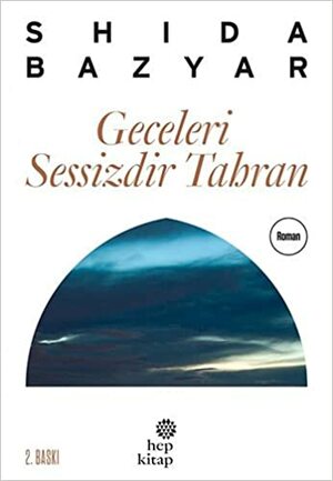 Geceleri Sessizdir Tahran by Shida Bazyar