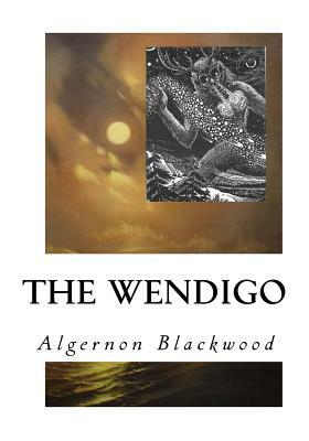 The Wendigo by Algernon Blackwood