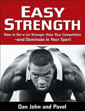 Easy Strength by Dan John, Pavel Tsatsouline