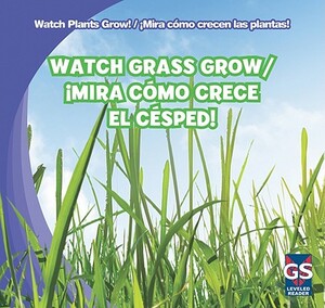 Watch Grass Grow/Mira Como Crece El Cesped! by Kristen Rajczak