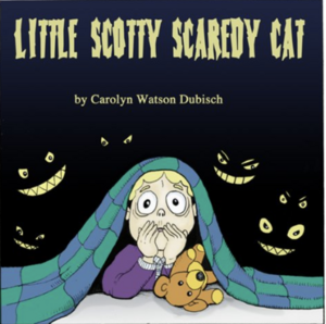 Little Scotty Scaredy Cat by Carolyn Watson-Dubisch