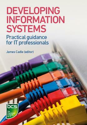 Developing Information Systems: Practical Guidance for It Professionals by Julian Cox, Tahir Ahmed, Lynda Girvan