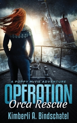 Operation Orca Rescue: A heart-pounding undercover mission on the high seas of Norway with a hint of romance by Kimberli a. Bindschatel