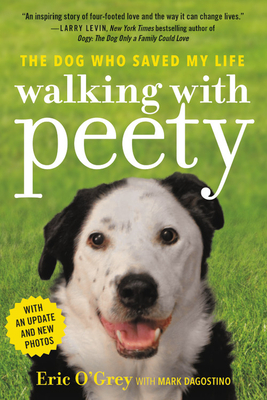 Walking with Peety: The Dog Who Saved My Life by Eric O'Grey