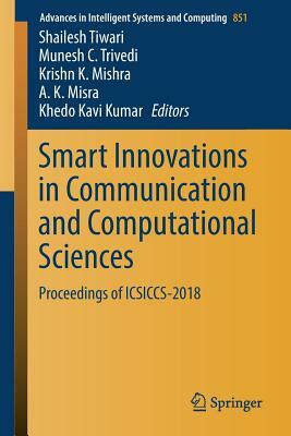 Smart Innovations in Communication and Computational Sciences: Proceedings of Icsiccs-2018 by 