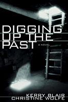 Digging Up the Past by Christine Wolfe, Kerry Blair