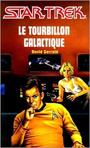 Le tourbillon galactique by David Gerrold, David Gerrold, Gilles Dupreux