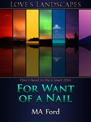For Want of a Nail by M.A. Ford