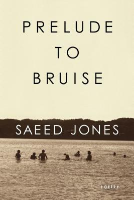Prelude to Bruise by Saeed Jones