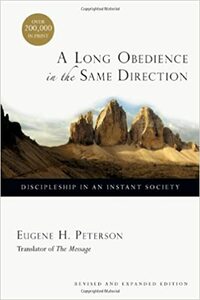 A Long Obedience in the Same Direction: Discipleship in an Instant Society by Eugene H. Peterson