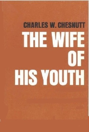 The Wife of His Youth by Charles W. Chesnutt