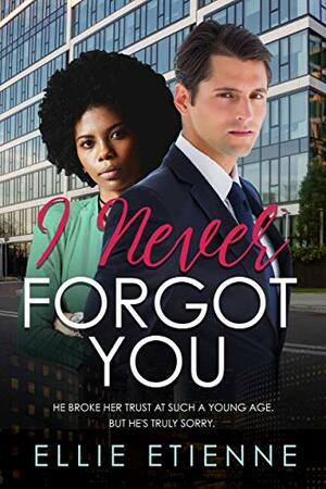 I Never Forgot You by Ellie Etienne