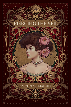 Piercing The Veil by Kalynn Applewhite