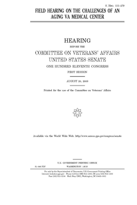 Field hearing on the challenges of an aging VA medical center by United States Congress, United States Senate, Committee On Veterans (senate)