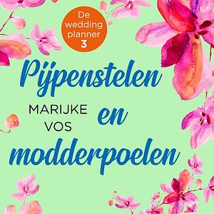 Pijpenstelen en modderpoelen by Marijke Vos