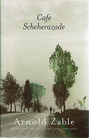 Cafe Scheherazade by Arnold Zable