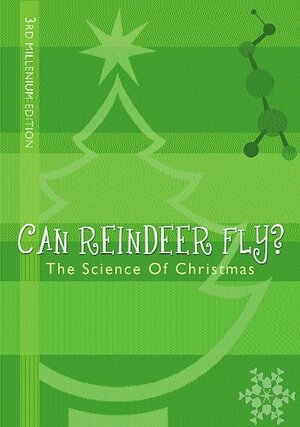 Can Reindeer Fly? : The Science of Christmas by Roger Highfield