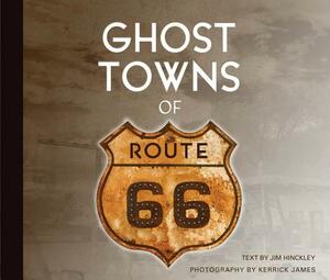 Ghost Towns of Route 66 by Jim Hinckley