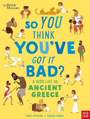 A Kid's Life in Ancient Greece by Chae Strathie