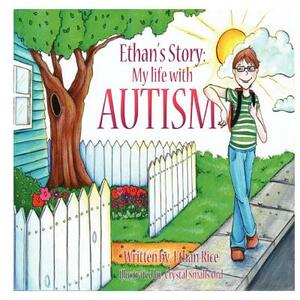 Ethan's Story: My Life With Autism by Ethan Rice