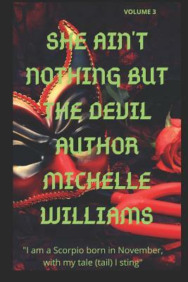 She Ain't Nothing But the Devil: Volume 3 by Michelle Williams