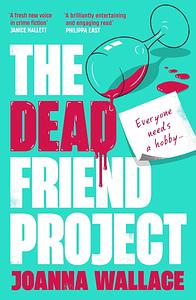 The Dead Friend Project by Joanna Wallace