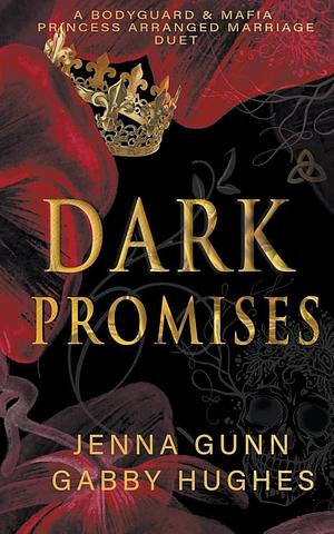 Dark Promises: A Bodyguard &amp; Mafia Princess Duet by Jenna Gunn