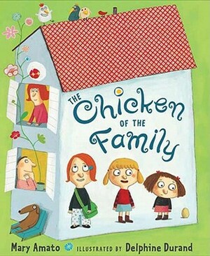 The Chicken of the Family by Mary Amato