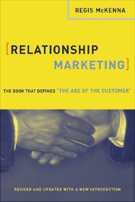 Relationship Marketing: The Book That Defined The Age Of The Customer by Regis McKenna