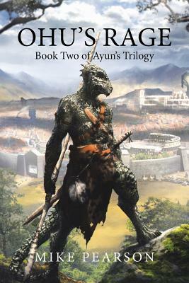 Ohu's Rage: Book Two of Ayun's Trilogy by Mike Pearson