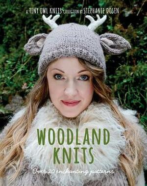 Woodland Knits: 20 enchanting projects to make and share by Stephanie Dosen