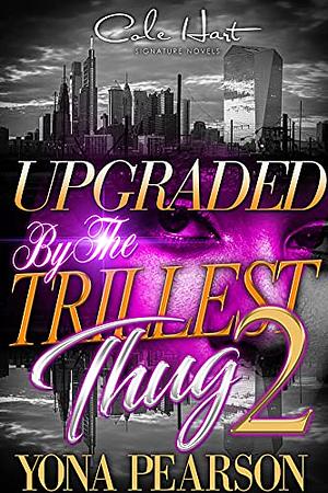 Upgraded By The Trillest Thug 2: An African American Urban Romance by Yona