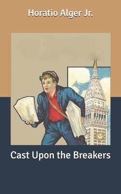 Cast Upon the Breakers by Horatio Alger