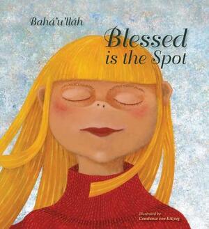 Blessed Is the Spot by Bahá'u'lláh