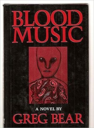 Blood Music by Greg Bear