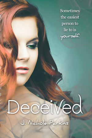 Deceived (Burned, #2) by J. Nichole Parkins