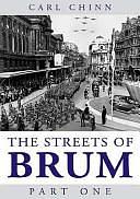 The Streets of Brum, Part 1 by Carl Chinn