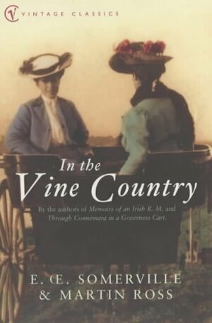 In the Vine Country (Vintage Classics) by Edith Œnone Somerville, Violet Florence Martin
