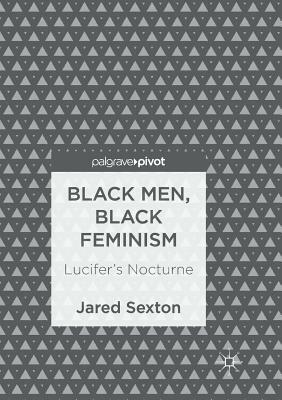 Black Men, Black Feminism: Lucifer's Nocturne by Jared Sexton