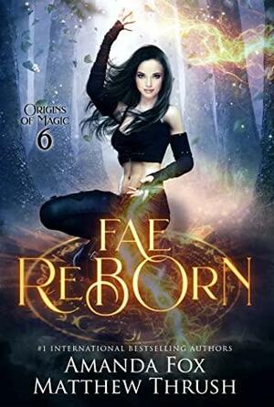 Fae Reborn by Amanda Fox, Matthew Thrush