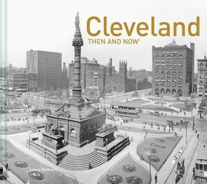 Cleveland Then and Now(r) by Laura DeMarco