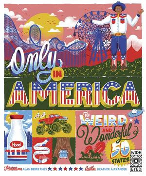 Only in America: The Weird and Wonderful 50 States by Heather Alexander, Alan Berry Rhys