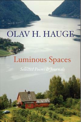 Luminous Spaces: Olav H. Hauge: Selected Poems & Journals by Olav Hauge